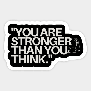 "You are stronger than you think." - Inspirational Quote Sticker